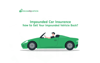 Impounded Car Insurance: How to Get Your Impounded Vehicle Back?