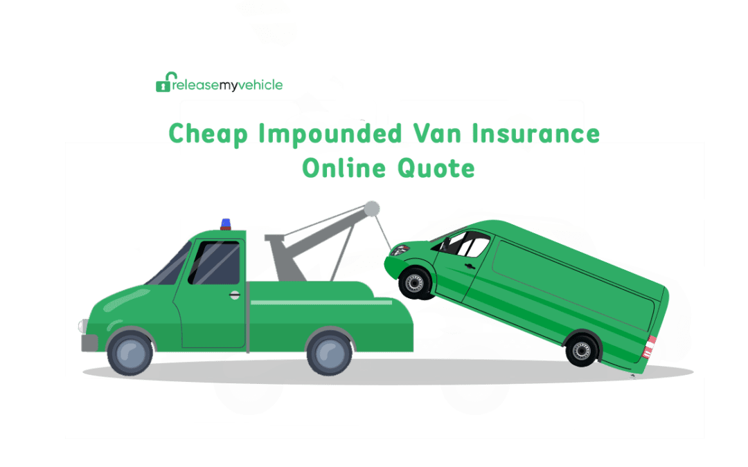 Cheap Impounded Van Insurance Online Quote